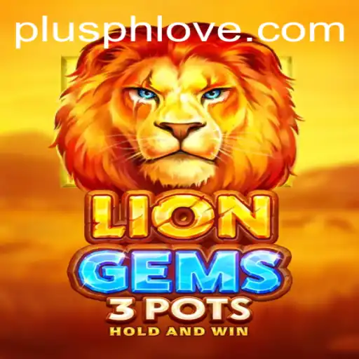 Discover the Exciting World of LionGems3pots with PLUSPH